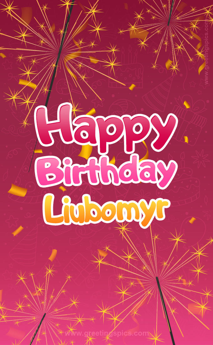 Happy Birthday Liubomyr Image with sparklers (tall rectangle shape picture)