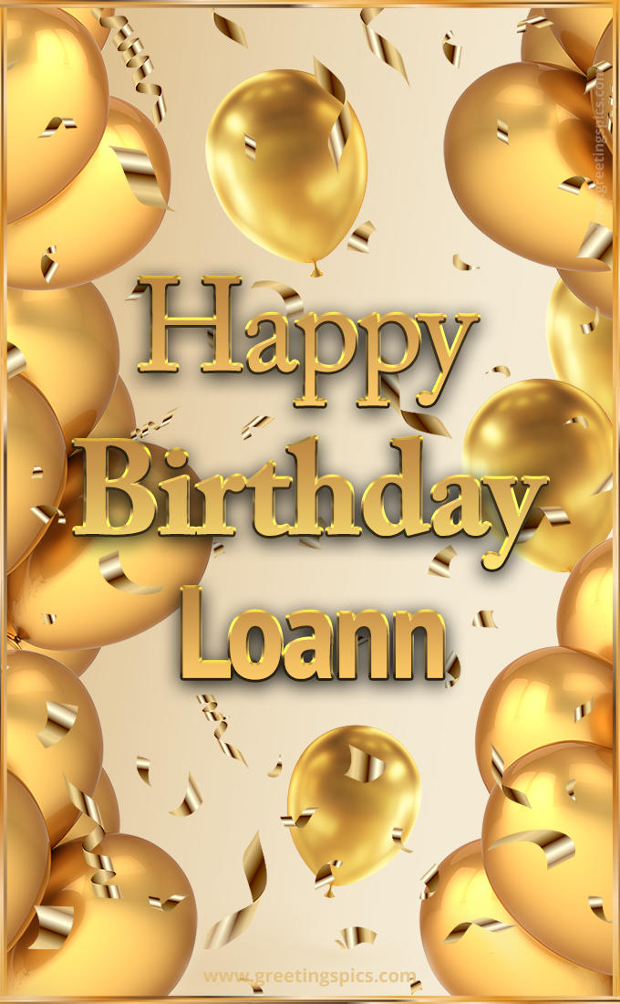 Happy Birthday Loann Card with golden confetti and balloons (tall rectangle shape picture)