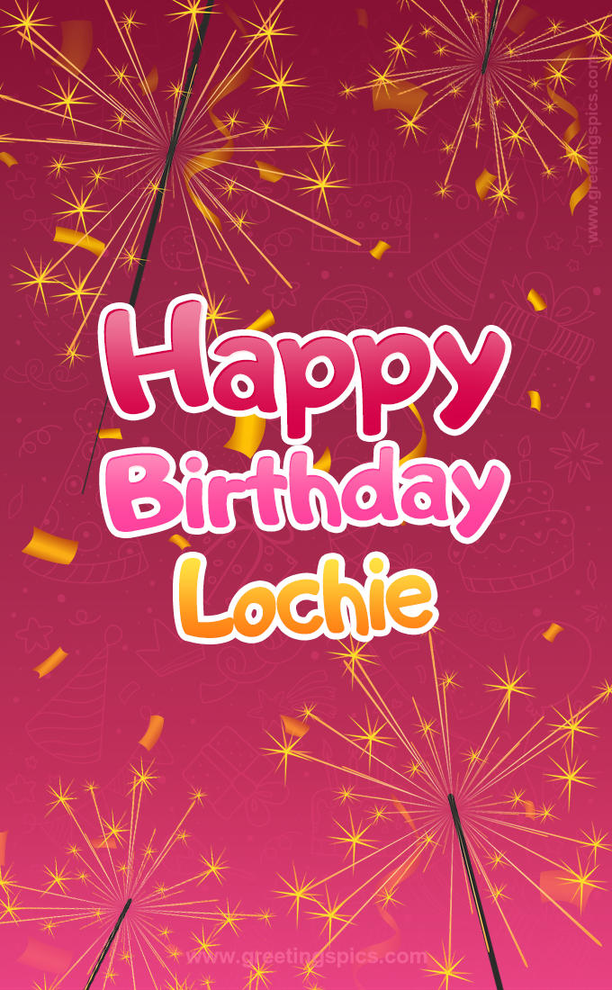 Happy Birthday Lochie Image with sparklers (tall rectangle shape picture)