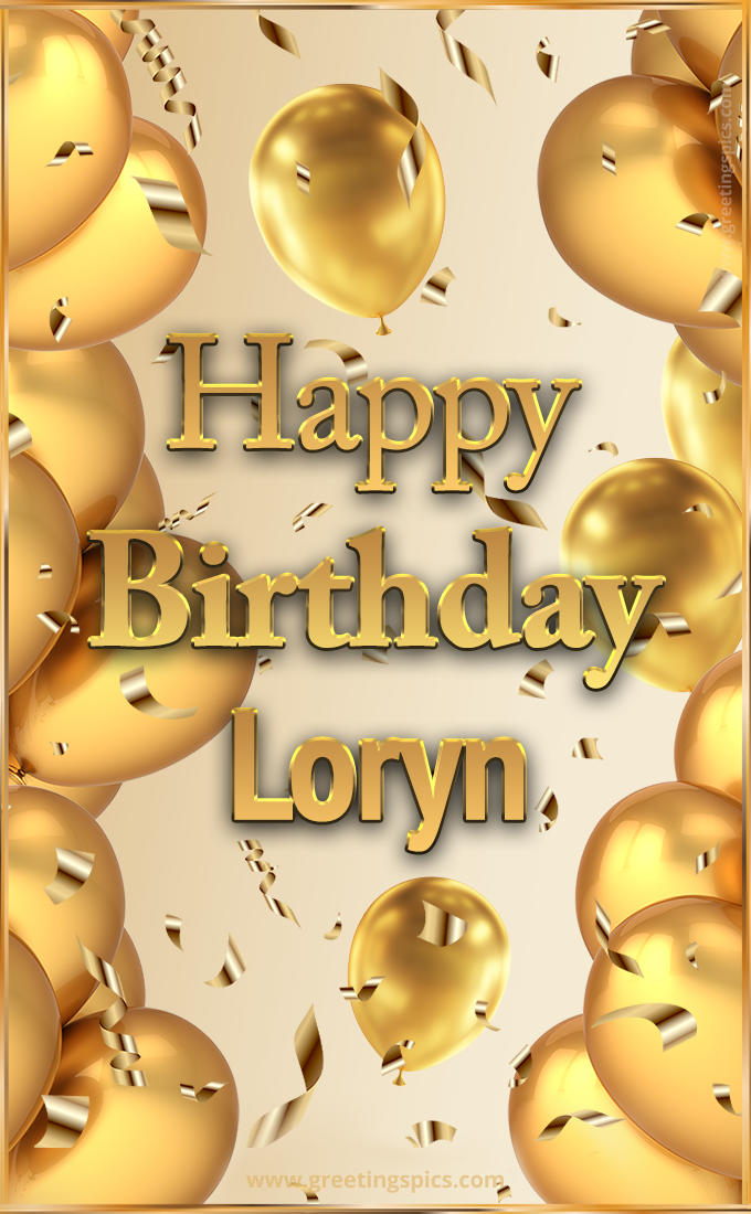 Happy Birthday Loryn Card with golden confetti and balloons (tall rectangle shape picture)