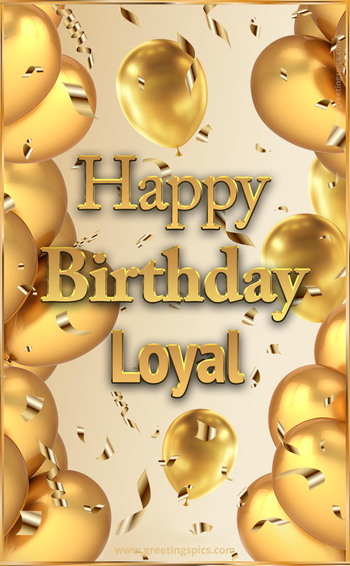 Happy Birthday Loyal Card with golden confetti and balloons (tall rectangle shape picture)