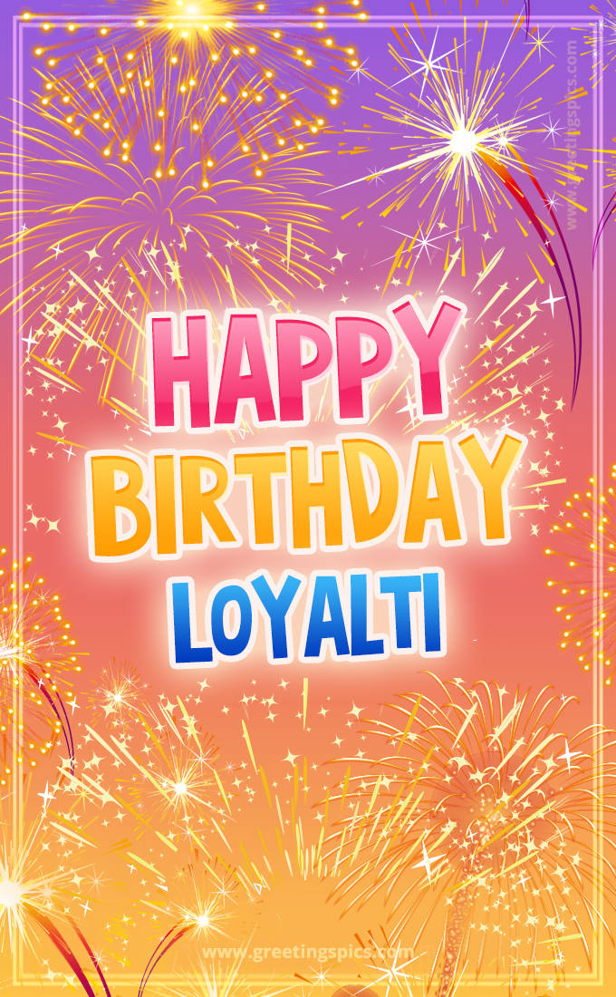 Happy Birthday Loyalti Picture with fireworks (tall rectangle shape picture)