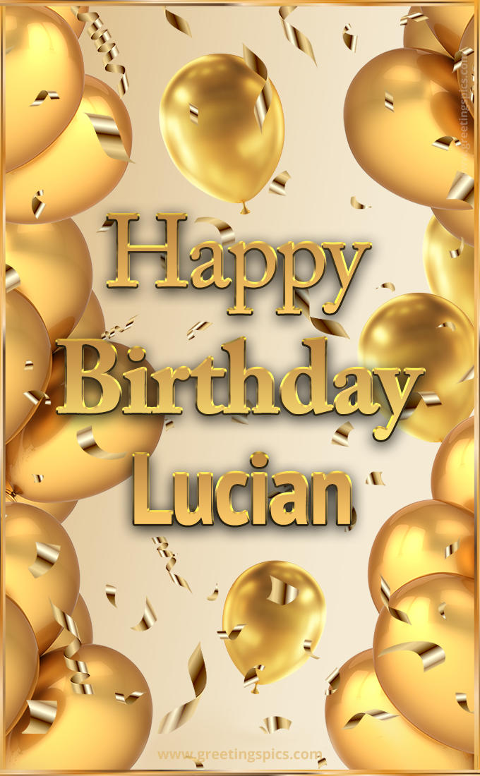 Happy Birthday Lucian Card with golden confetti and balloons (tall rectangle shape picture)