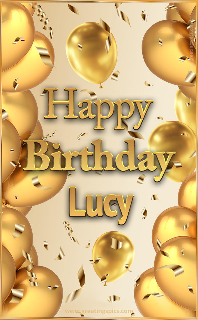 Happy Birthday Lucy Card with golden confetti and balloons (tall rectangle shape picture)