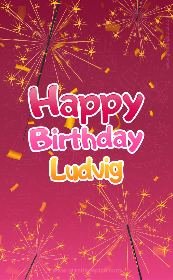 Happy Birthday Ludvig Image with sparklers (tall rectangle shape picture)