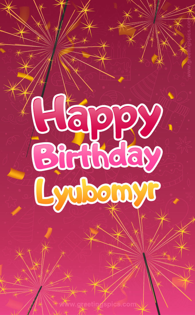 Happy Birthday Lyubomyr Image with sparklers (tall rectangle shape picture)