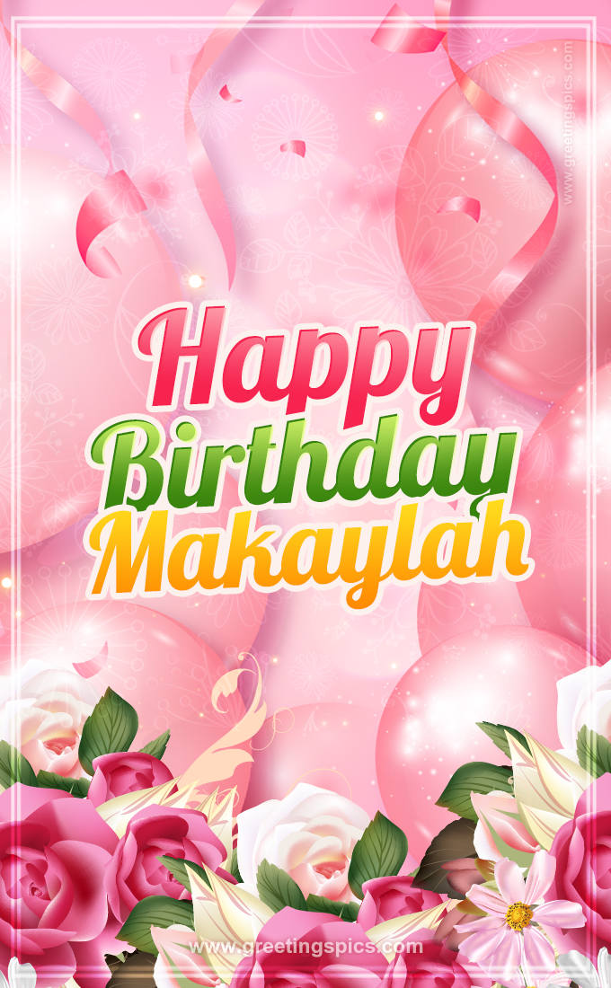 Image with gentle pink background and flowers Happy Birthday Makaylah (tall rectangle shape picture)