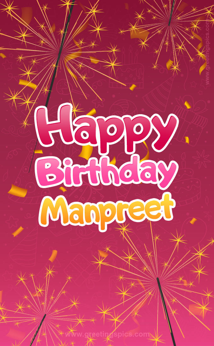 Happy Birthday Manpreet Image with sparklers (tall rectangle shape picture)