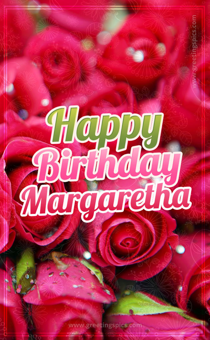 Happy Birthday Margaretha beautiful Image with red roses (tall rectangle shape picture)