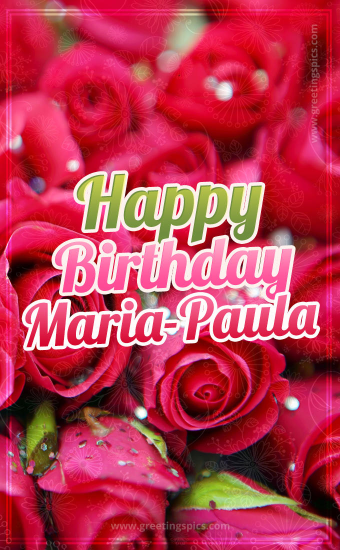 Happy Birthday Maria-Paula beautiful Image with red roses (tall rectangle shape picture)