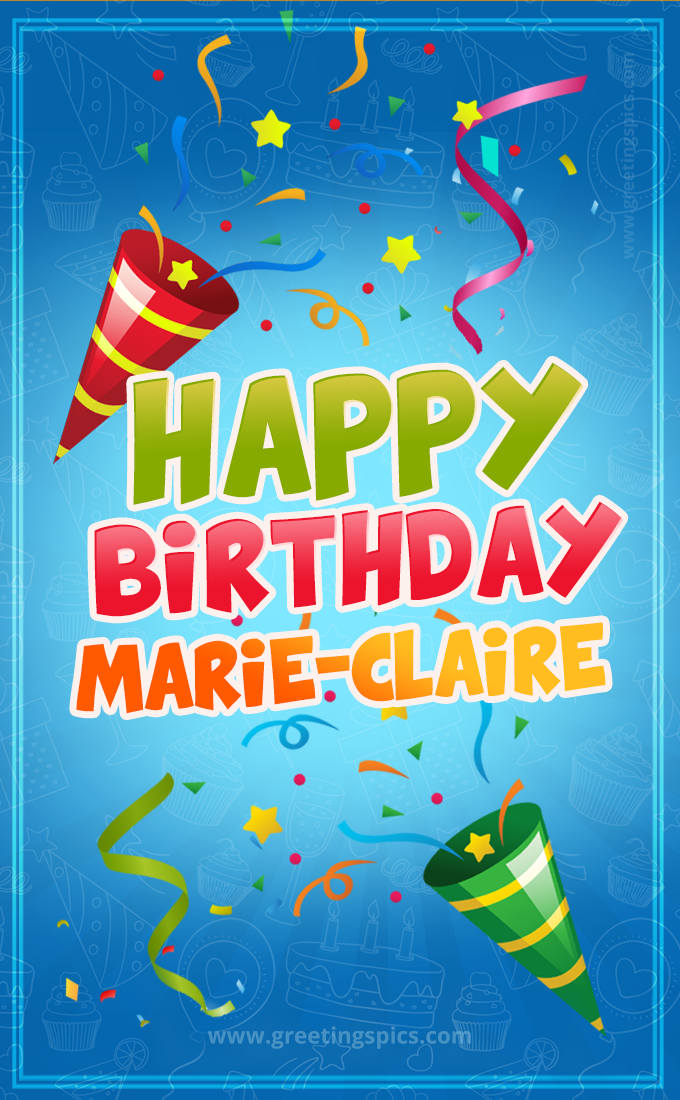 Happy Birthday Marie-Claire picture with confetti and party poppers (tall rectangle shape picture)