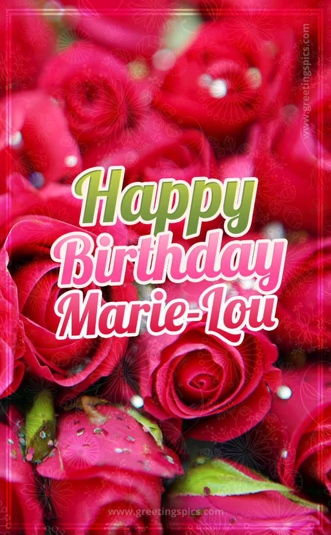 Happy Birthday Marie-Lou beautiful Image with red roses (tall rectangle shape picture)