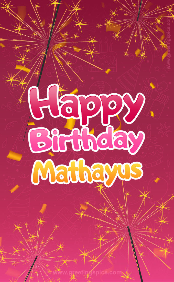 Happy Birthday Mathayus Image with sparklers (tall rectangle shape picture)