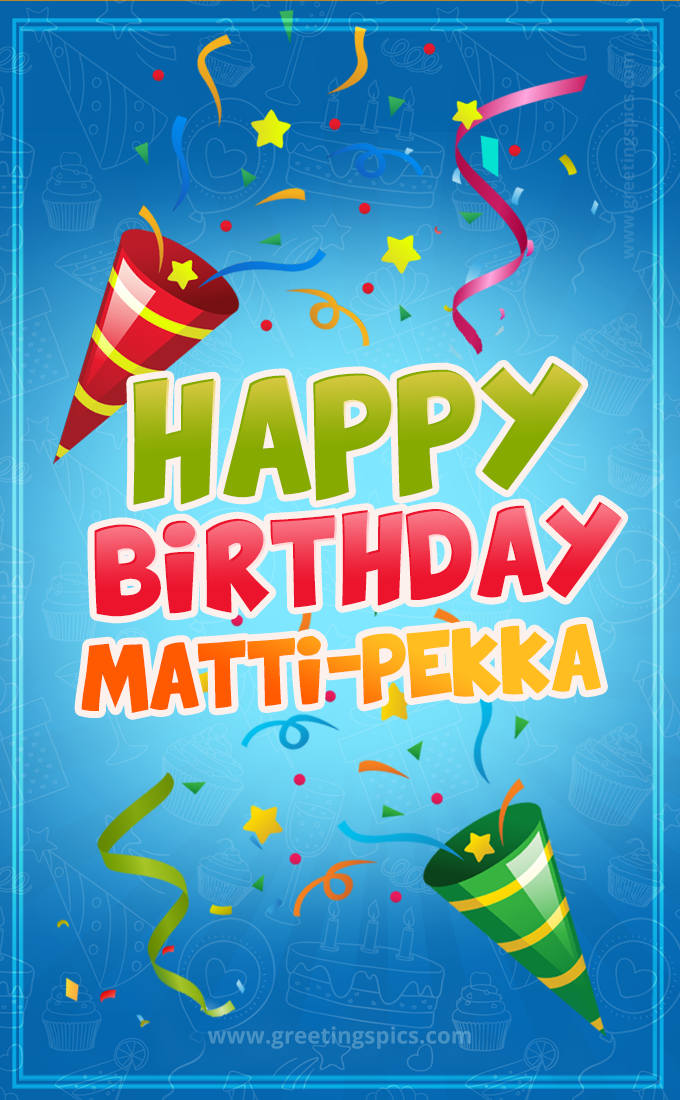 Happy Birthday Matti-Pekka picture with confetti and party poppers (tall rectangle shape picture)