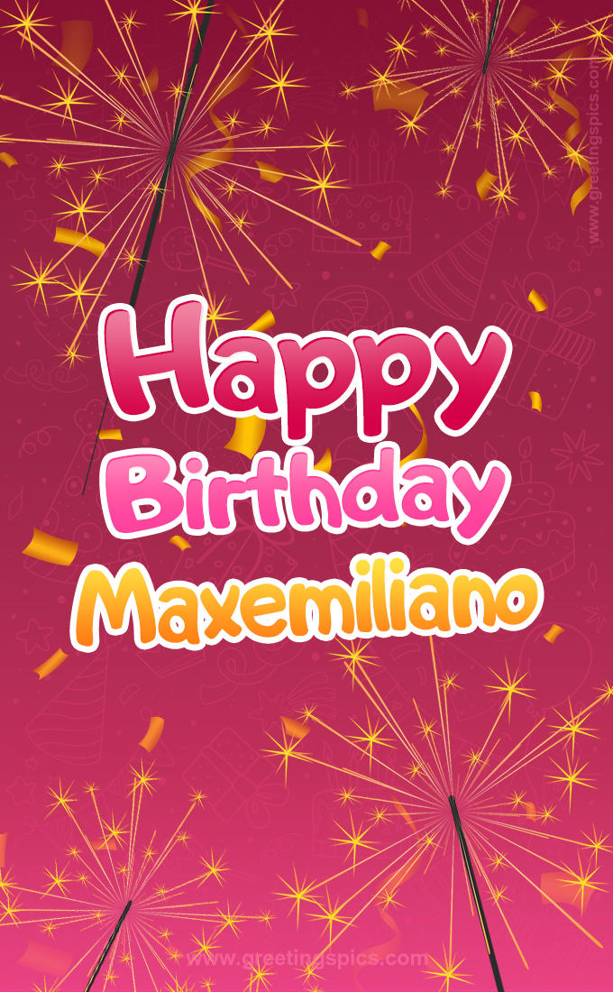 Happy Birthday Maxemiliano Image with sparklers (tall rectangle shape picture)