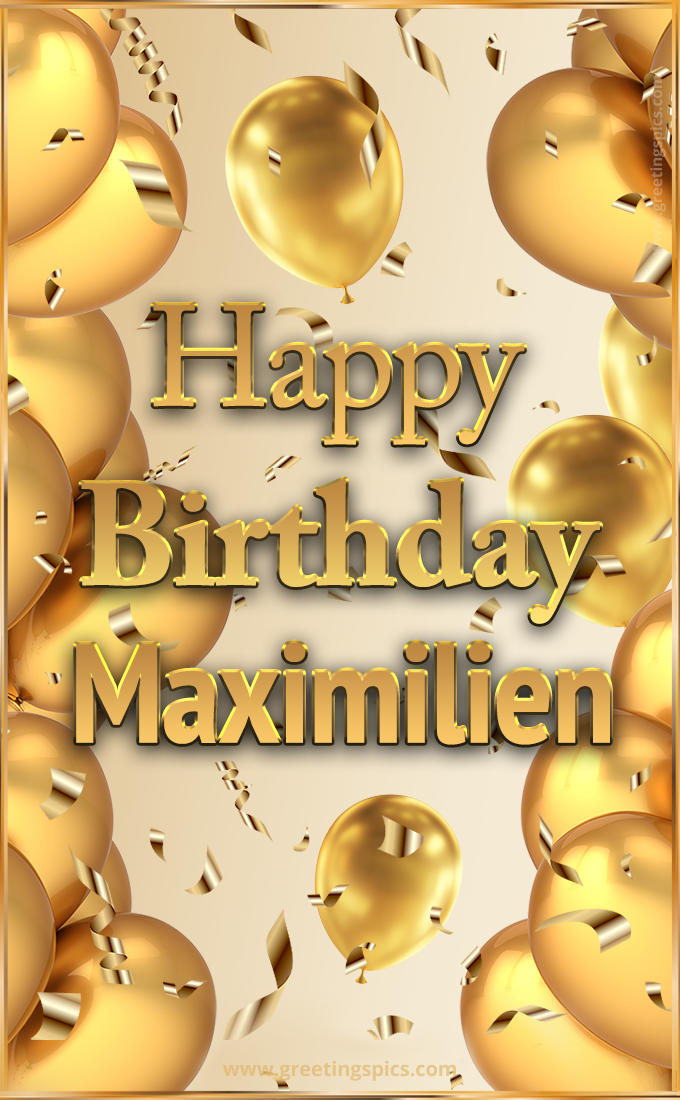 Happy Birthday Maximilien Card with golden confetti and balloons (tall rectangle shape picture)