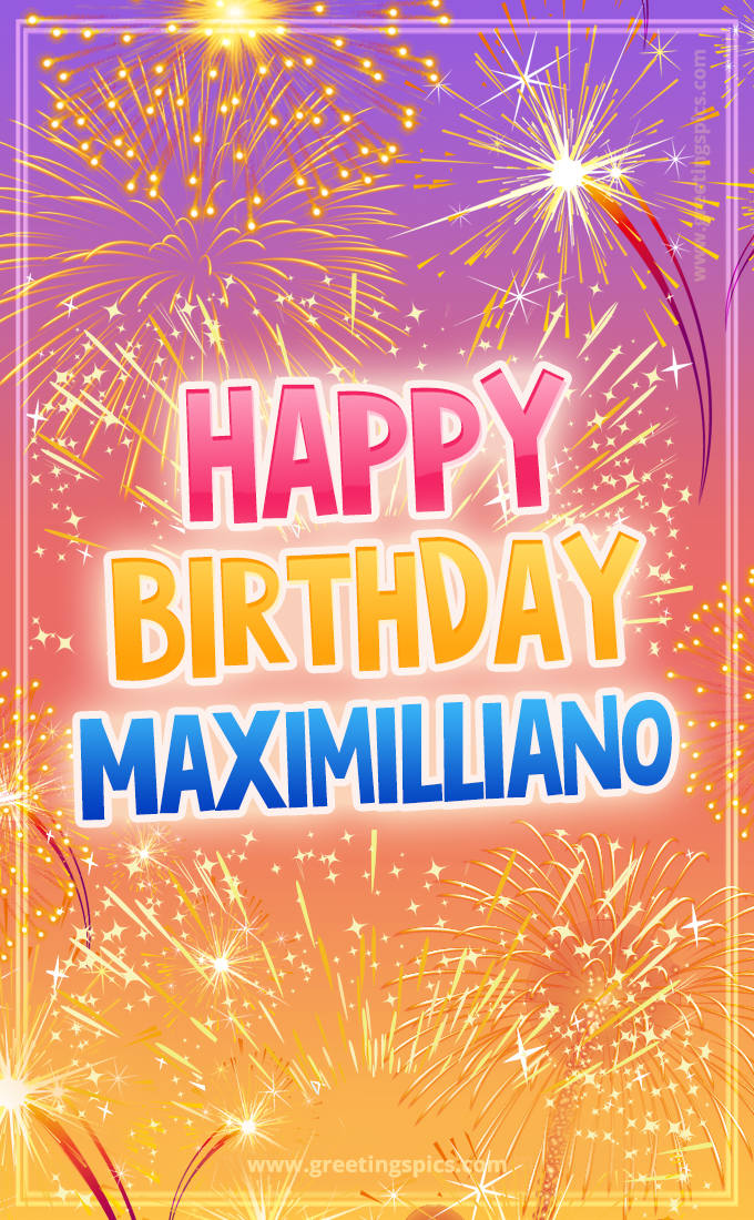 Happy Birthday Maximilliano Picture with fireworks (tall rectangle shape picture)