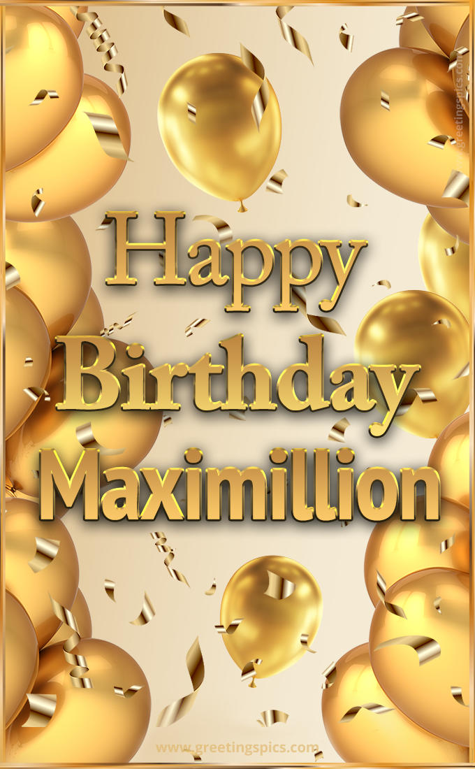 Happy Birthday Maximillion Card with golden confetti and balloons (tall rectangle shape picture)