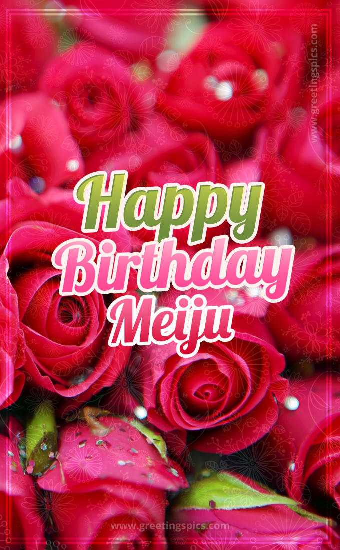 Happy Birthday Meiju beautiful Image with red roses (tall rectangle shape picture)