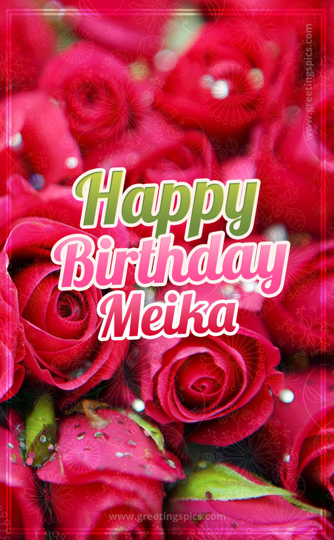 Happy Birthday Meika beautiful Image with red roses (tall rectangle shape picture)
