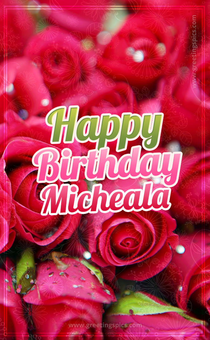 Happy Birthday Micheala beautiful Image with red roses (tall rectangle shape picture)