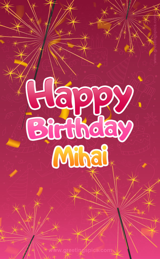 Happy Birthday Mihai Image with sparklers (tall rectangle shape picture)