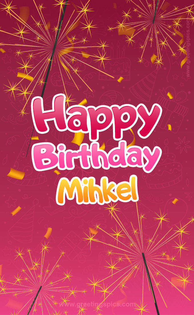 Happy Birthday Mihkel Image with sparklers (tall rectangle shape picture)