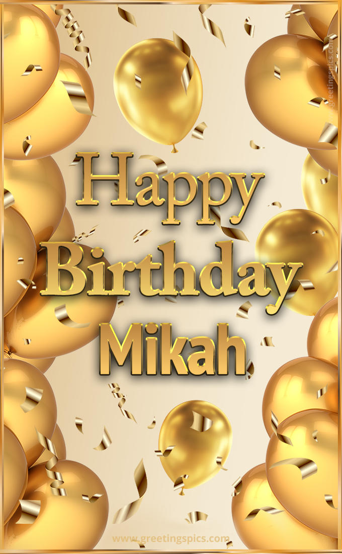 Happy Birthday Mikah Card with golden confetti and balloons (tall rectangle shape picture)