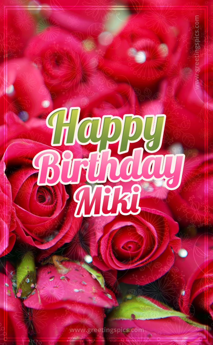 Happy Birthday Miki beautiful Image with red roses (tall rectangle shape picture)