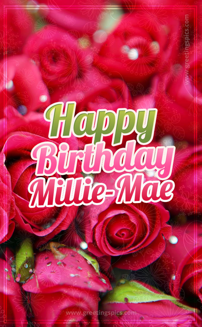 Happy Birthday Millie-Mae beautiful Image with red roses (tall rectangle shape picture)