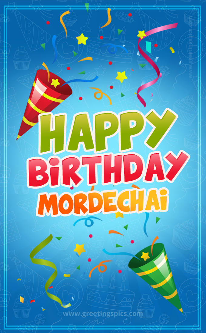 Happy Birthday Mordechai picture with confetti and party poppers (tall rectangle shape picture)