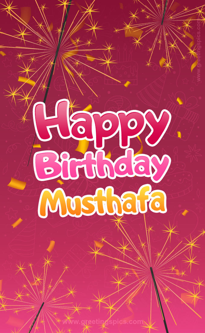 Happy Birthday Musthafa Image with sparklers (tall rectangle shape picture)