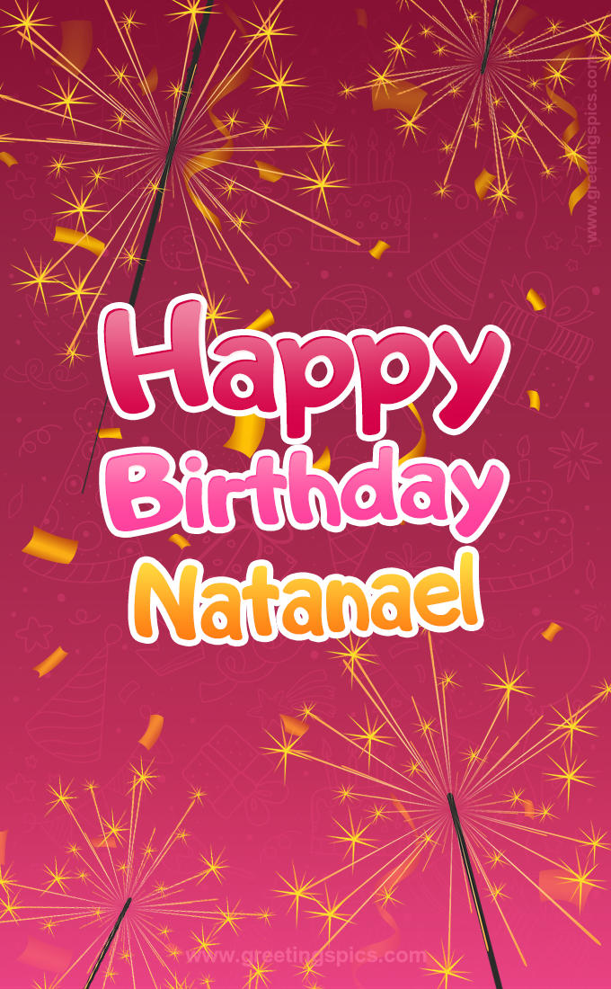 Happy Birthday Natanael Image with sparklers (tall rectangle shape picture)