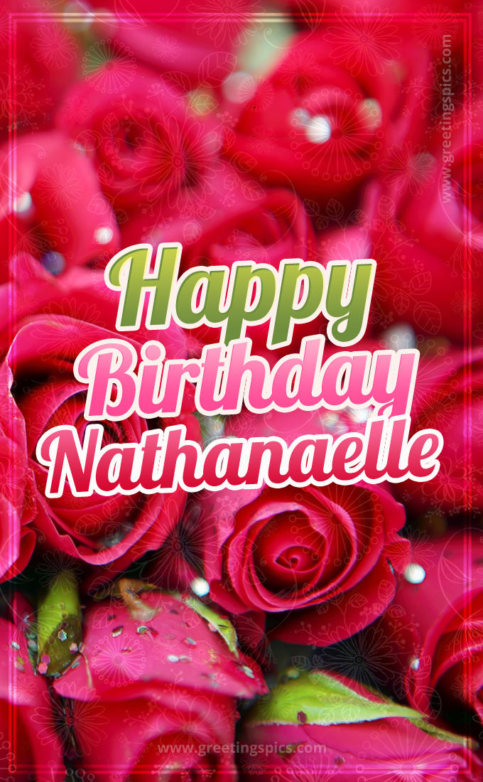 Happy Birthday Nathanaelle beautiful Image with red roses (tall rectangle shape picture)