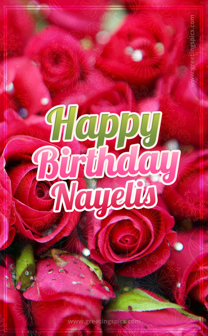 Happy Birthday Nayelis beautiful Image with red roses (tall rectangle shape picture)