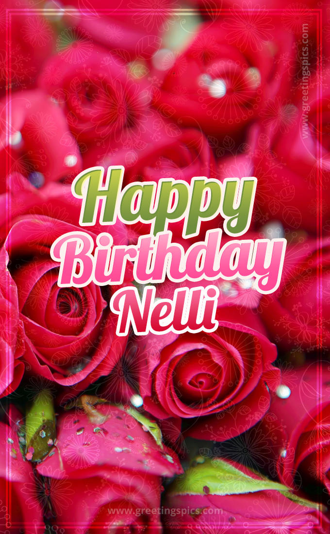 Happy Birthday Nelli beautiful Image with red roses (tall rectangle shape picture)