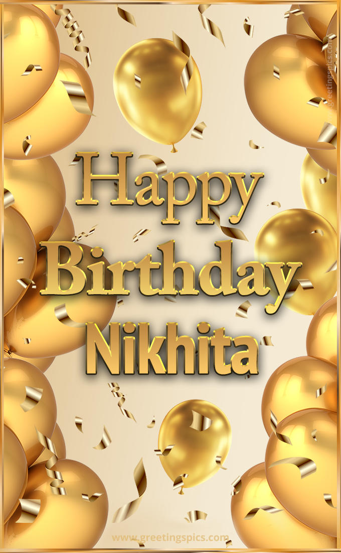 Happy Birthday Nikhita Card with golden confetti and balloons (tall rectangle shape picture)