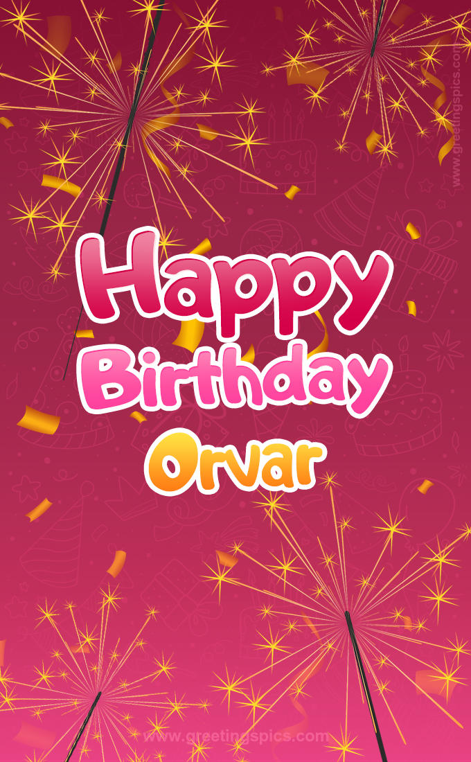 Happy Birthday Orvar Image with sparklers (tall rectangle shape picture)