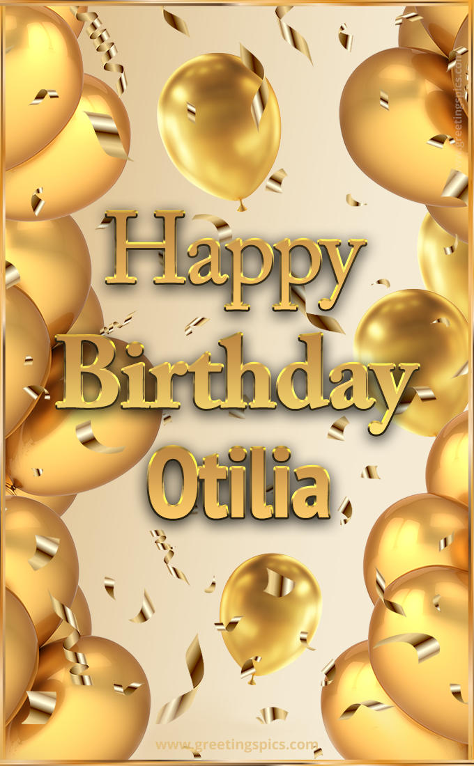 Happy Birthday Otilia Card with golden confetti and balloons (tall rectangle shape picture)