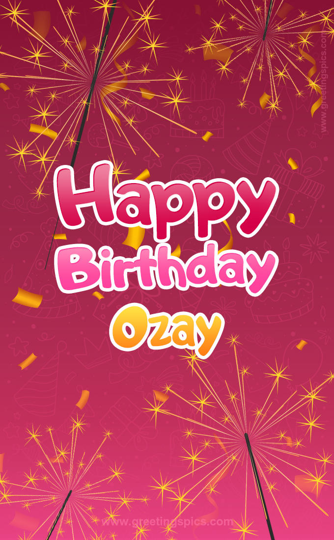 Happy Birthday Ozay Image with sparklers (tall rectangle shape picture)