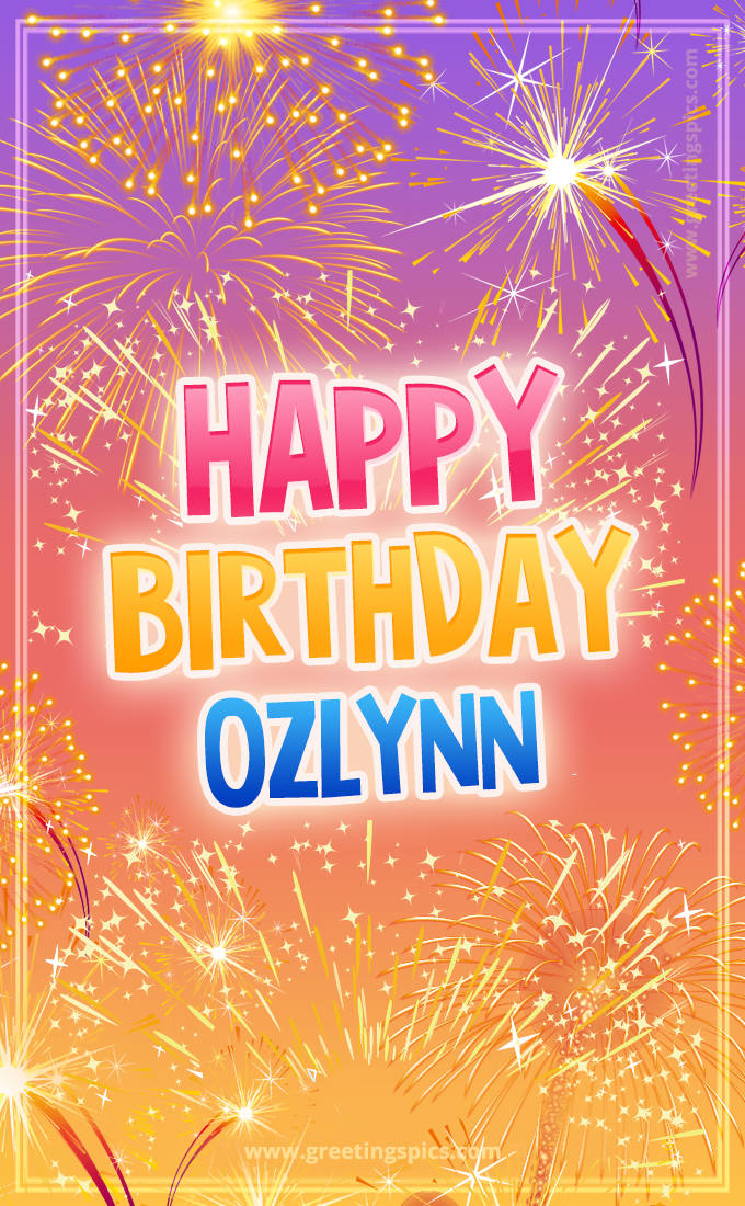 Happy Birthday Ozlynn Picture with fireworks (tall rectangle shape picture)