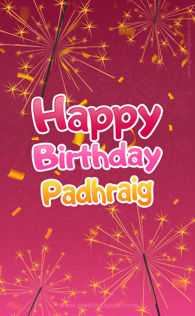 Happy Birthday Padhraig Image with sparklers (tall rectangle shape picture)