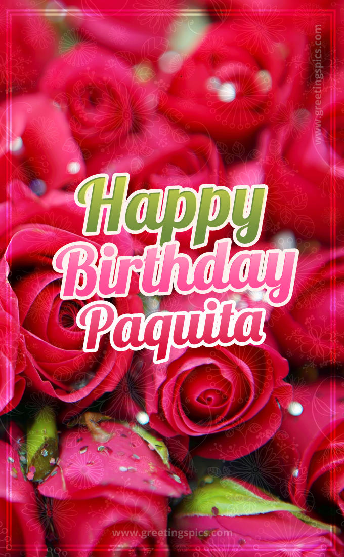 Happy Birthday Paquita beautiful Image with red roses (tall rectangle shape picture)