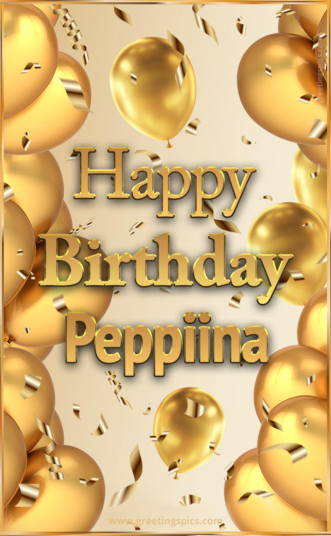 Happy Birthday Peppiina Card with golden confetti and balloons (tall rectangle shape picture)