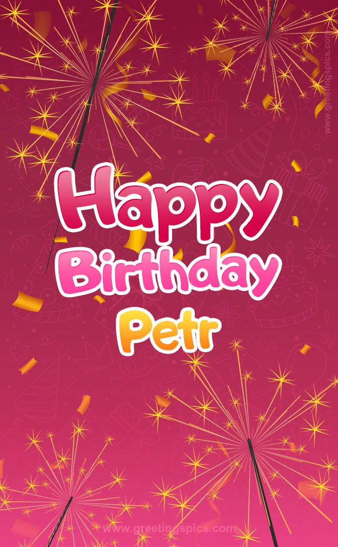 Happy Birthday Petr Image with sparklers (tall rectangle shape picture)