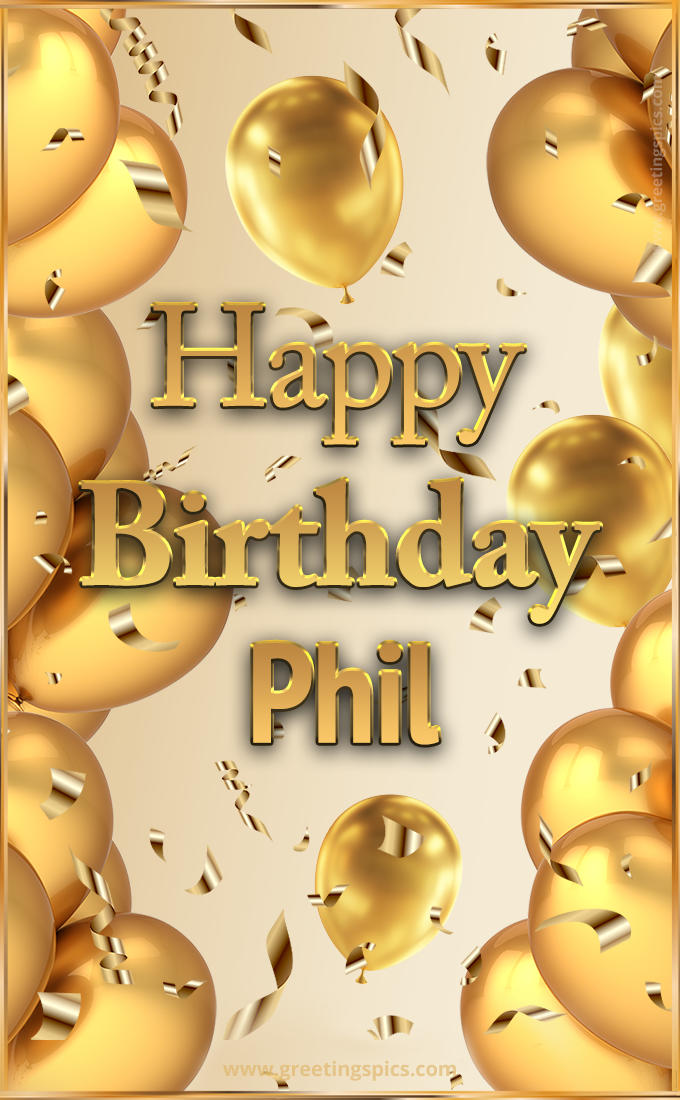 Happy Birthday Phil Card with golden confetti and balloons (tall rectangle shape picture)