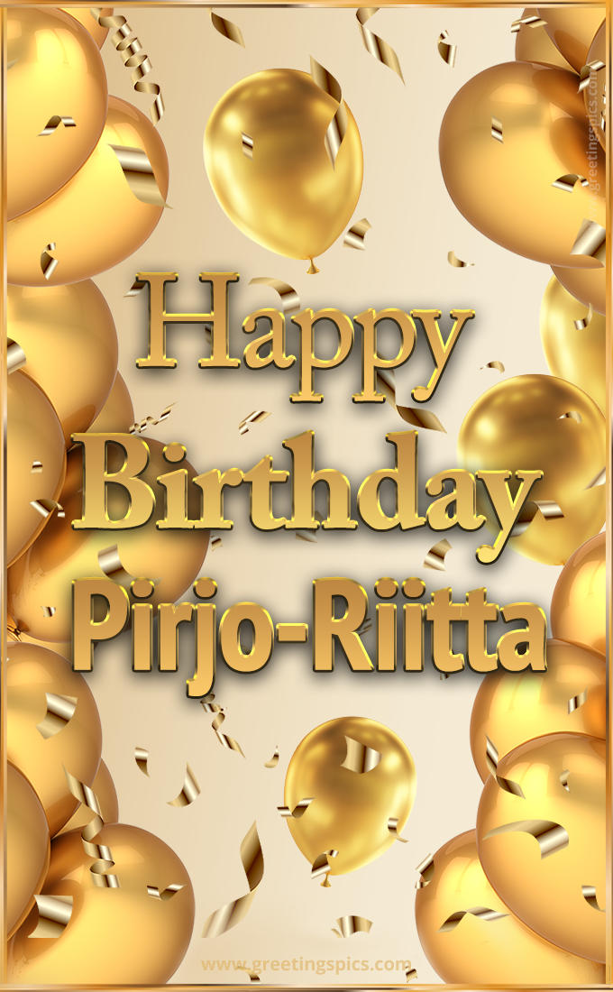 Happy Birthday Pirjo-Riitta Card with golden confetti and balloons (tall rectangle shape picture)