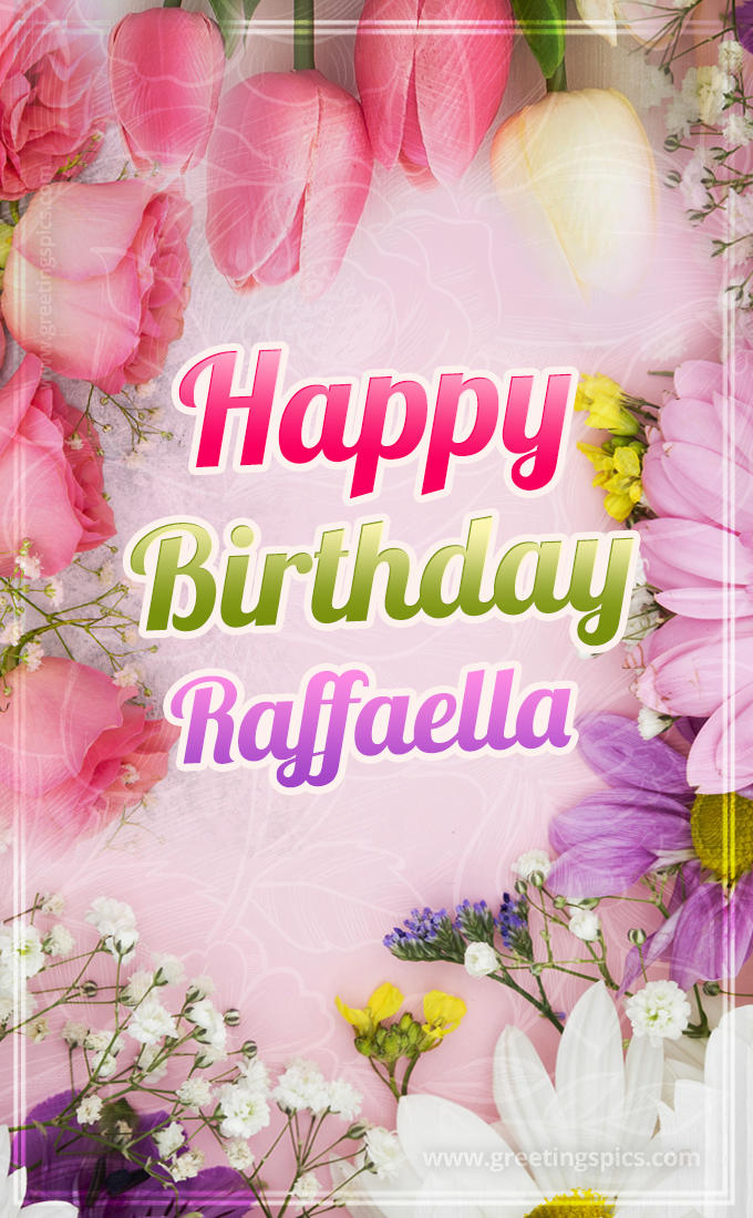 Happy Birthday Raffaella Picture with beautiful flowers (tall rectangle shape picture)