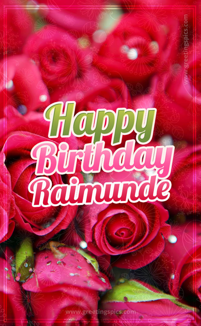 Happy Birthday Raimunde beautiful Image with red roses (tall rectangle shape picture)