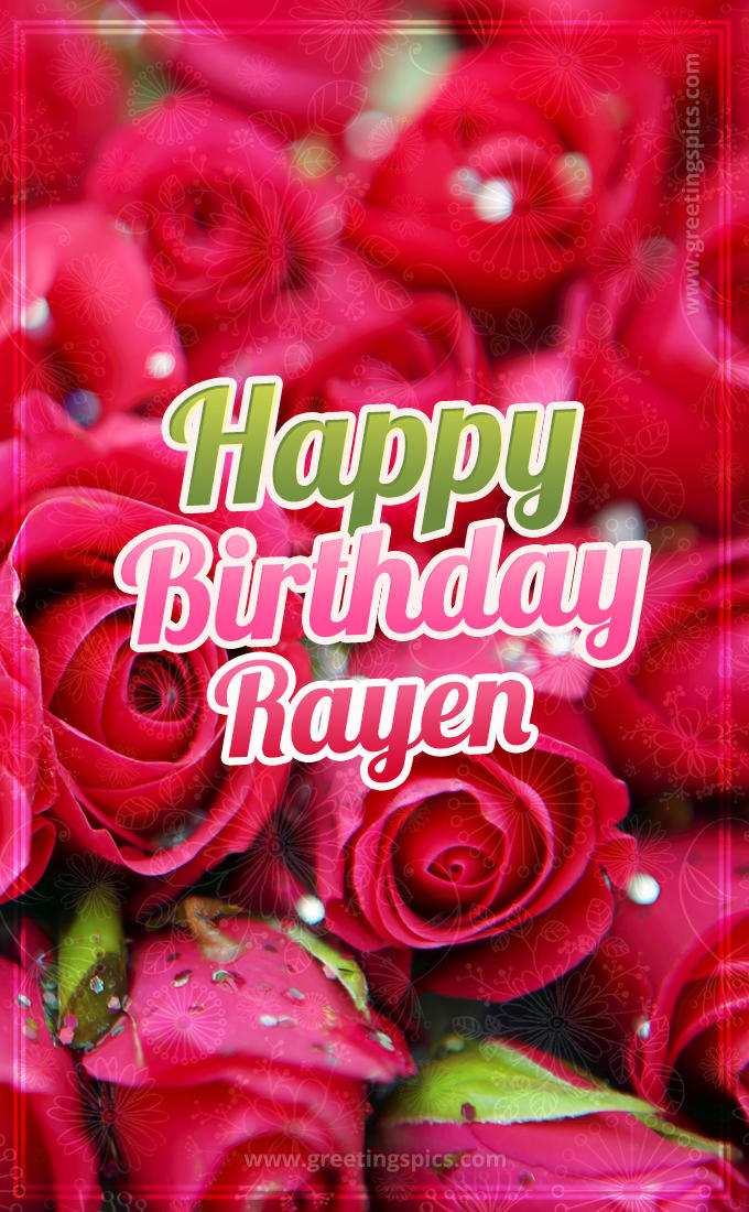 Happy Birthday Rayen beautiful Image with red roses (tall rectangle shape picture)